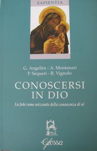 Conoscersi in Dio - Giuseppe Angelini,Antonio Montanari,Pierangelo Sequeri - copertina