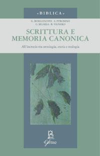 Scrittura e memoria canonica. Studi in onore di mons. Giuseppe Segalla - Gianantonio Borgonovo,Silvano Petrosino,Giuseppe Segalla - copertina