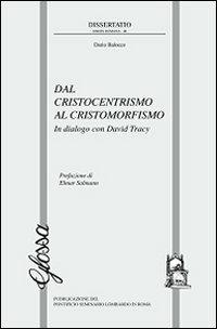 Dal cristocentrismo al cristomorfismo. In dialogo con David Tracy - Dario Balocco - copertina