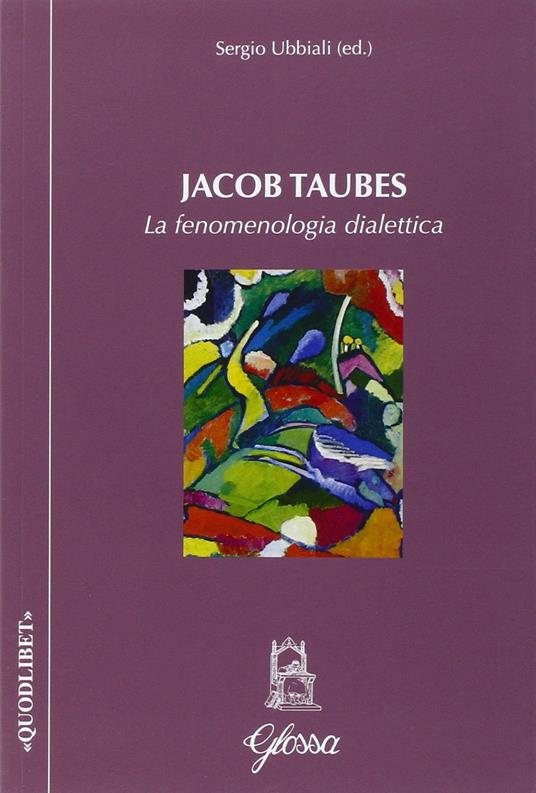 Jacob Taubes. La fenomenologia dialettica - Sergio Ubbiali - copertina