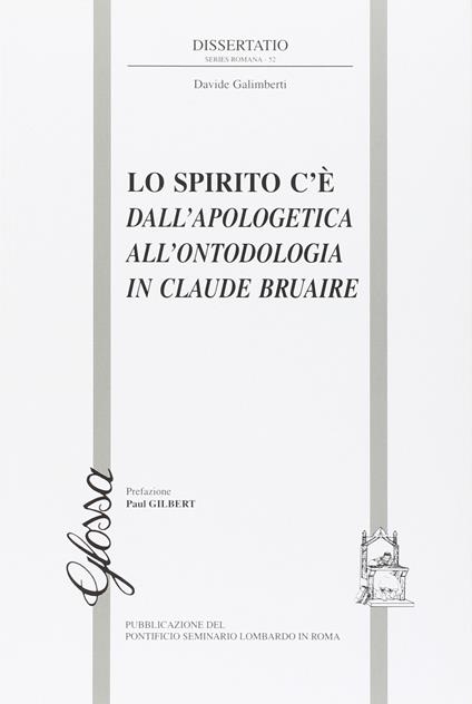 Lo spirito c'è. Dall'apologetica all'ontodologia in Claude Bruaire - Davide Galimberti - copertina
