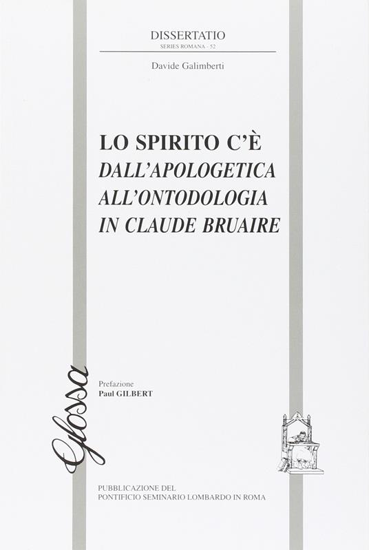 Lo spirito c'è. Dall'apologetica all'ontodologia in Claude Bruaire - Davide Galimberti - copertina