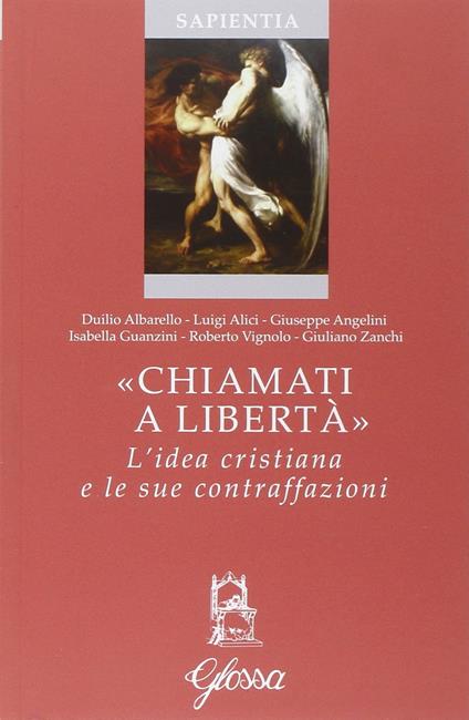 «Chiamati a libertà». L'idea cristiana e le sue contraffazioni - copertina