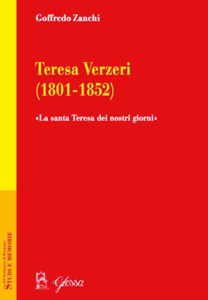 Teresa Verzeri (1801-1852). «La santa Teresa dei nostri giorni» - Goffredo Zanchi - copertina