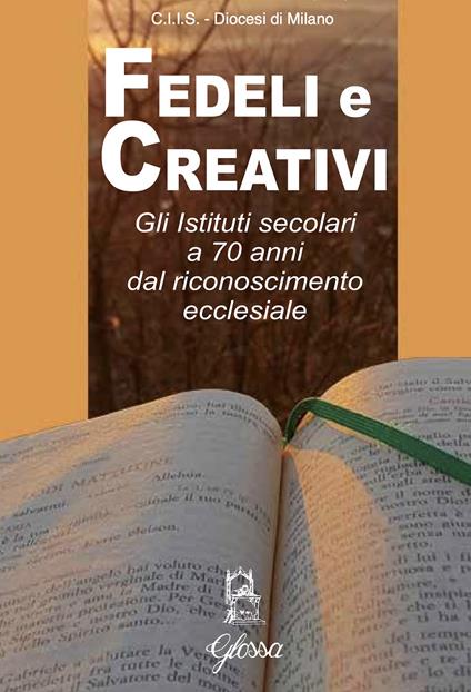 Fedeli e creativi. Gli Istituti Secolari a 70 anni dal riconoscimento ecclesiale - Mariella Malaspina - copertina