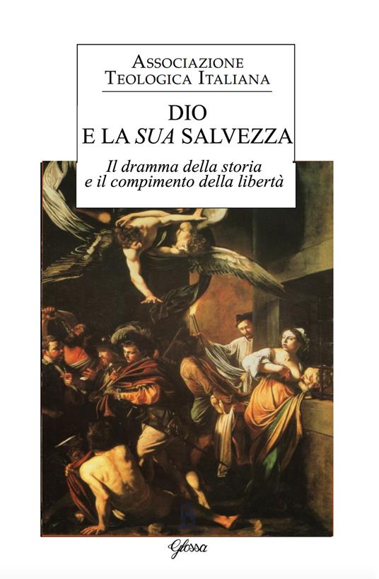 Dio e la sua salvezza. Il dramma della storia e il compimento della libertà - copertina