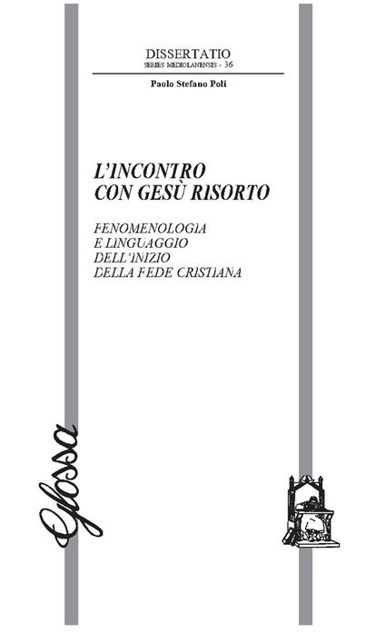 L'incontro con Gesù risorto. Fenomenologia e linguaggio dell’inizio della fede cristiana - Paolo Poli - copertina