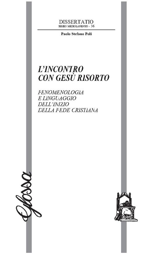 L'incontro con Gesù risorto. Fenomenologia e linguaggio dell’inizio della fede cristiana - Paolo Poli - copertina