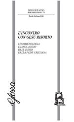 L'incontro con Gesù risorto. Fenomenologia e linguaggio dell’inizio della fede cristiana