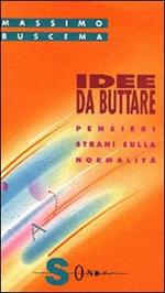 Idee da buttare. Pensieri strani sulla «Normalità»