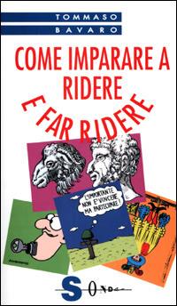 Come imparare a ridere e far ridere. Tutte le tecniche per creare comicità - Tommaso Bavaro - copertina