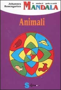 I miei piccoli mandala. Animali - Johannes Rosengarten - copertina