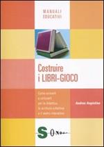 Costruire i libri-gioco. Come scriverli e utilizzarli per la didattica, la scrittura collettiva e il teatro interattivo