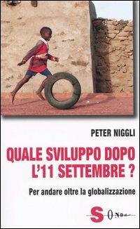 Quale sviluppo dopo l'11 settembre? Per andare oltre la globalizzazione - Peter Niggli - copertina
