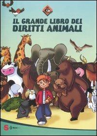 Il grande libro dei diritti animali. Ediz. illustrata - copertina