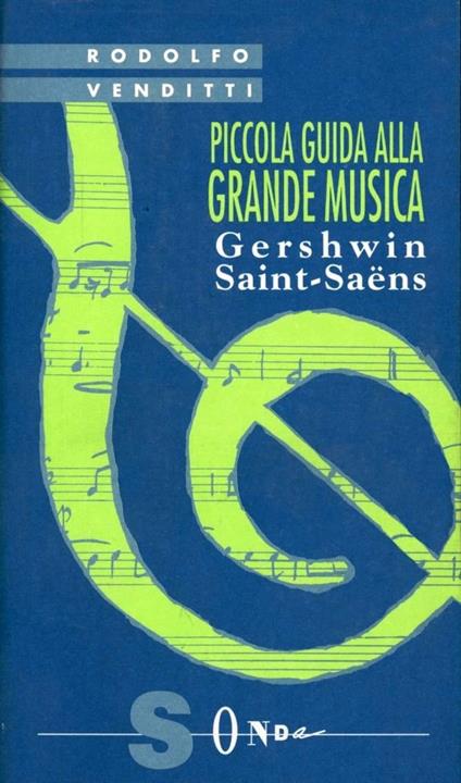 Piccola guida alla grande musica. Vol. 10: Gershwin e Saint-Saens - Rodolfo Venditti - copertina