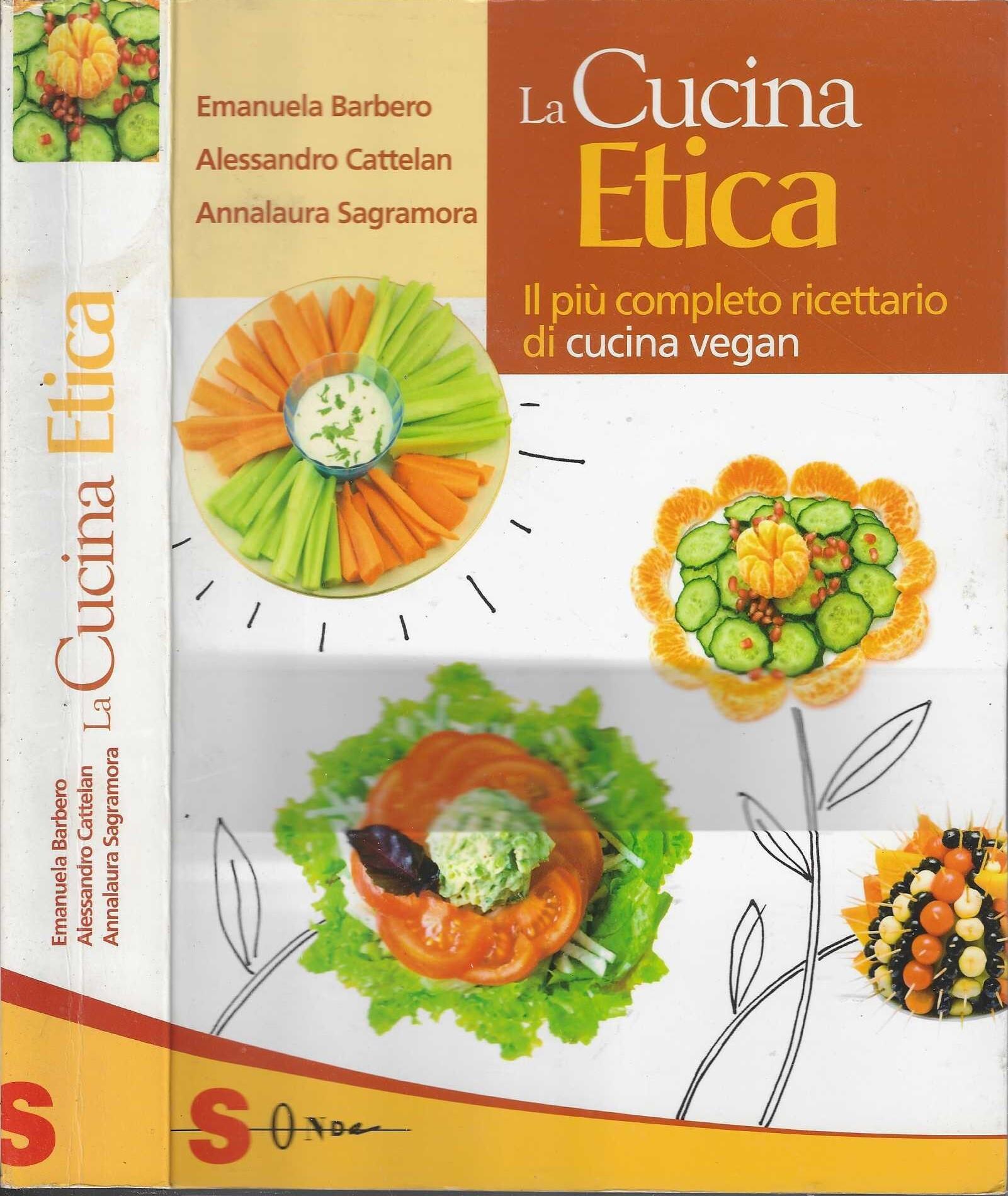 La cucina etica. Il più completo ricettario di cucina vegan