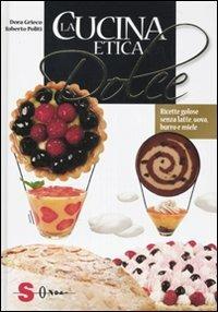 La cucina etica dolce - Roberto Politi,Dora Grieco - copertina
