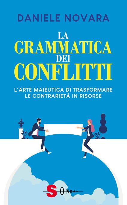 La grammatica dei conflitti. L'arte maieutica di trasformare la contrarietà in risorse - Daniele Novara - copertina