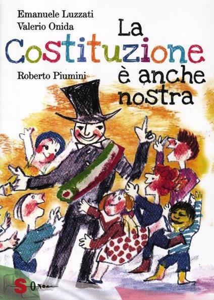 La Costituzione è anche nostra. Ediz. illustrata - Roberto Piumini,Emanuele Luzzati,Valerio Onida - copertina