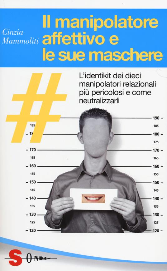 Il manipolatore affettivo e le sue maschere - Cinzia Mammoliti - copertina