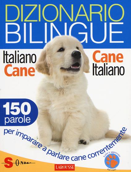 Dizionario bilingue italiano-cane e cane-italiano. 150 parole per imparare a parlare cane correntemente - Jean Cuvelier - copertina