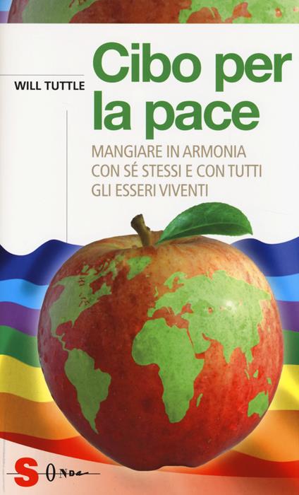 Cibo per la pace. Mangiare in armonia con sé stessi e con tutti gli esseri viventi - Will Tuttle - copertina