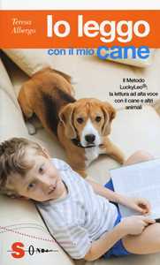 Libro Io leggo con il mio cane. Il Metodo LuckyLeo®: la lettura ad alta voce con il cane e altri animali Teresa Albergo