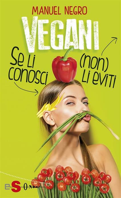 Vegani. Se li conosci (non) li eviti - Manuel Negro - ebook