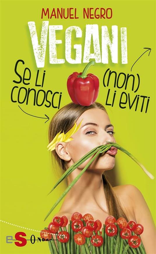 Vegani. Se li conosci (non) li eviti - Manuel Negro - ebook