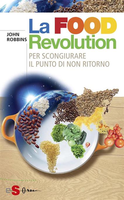 La food revolution. Per scongiurare il punto di non ritorno - John Robbins,V. Siani,Maria Teresa Sirna - ebook