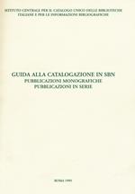 Guida alla catalogazione in SBN. Pubblicazioni monografiche. Pubblicazioni in serie
