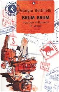 Brum brum. 254.000 chilometri in Vespa - Giorgio Bettinelli - copertina