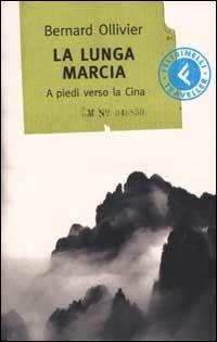 A piedi verso la Cina. La lunga marcia - Bernard Ollivier - copertina