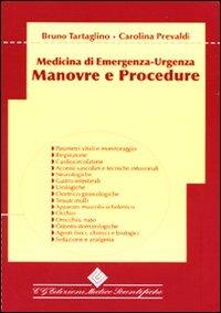 Manovre e procedure. Medicina di emergenza-urgenza - Bruno Tartaglino,Carolina Prevaldi - copertina