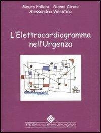L' elettrocardiogramma nell'urgenza - Mauro Fallani,Gianni Zironi,Alessandro Valentino - copertina