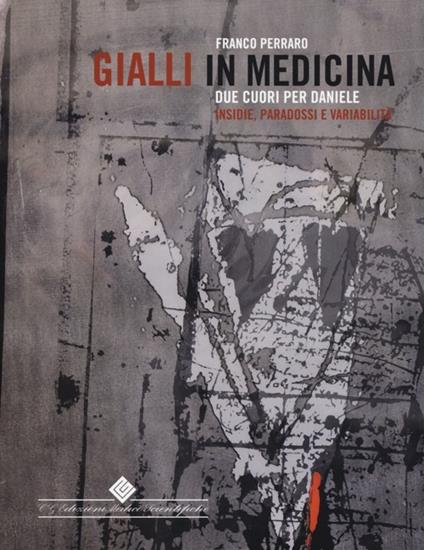 Gialli in medicina. Due cuori per Daniele. Insidie, paradossi e variabilità - Franco Perraro - copertina