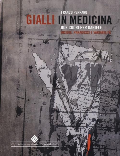 Gialli in medicina. Due cuori per Daniele. Insidie, paradossi e variabilità - Franco Perraro - copertina