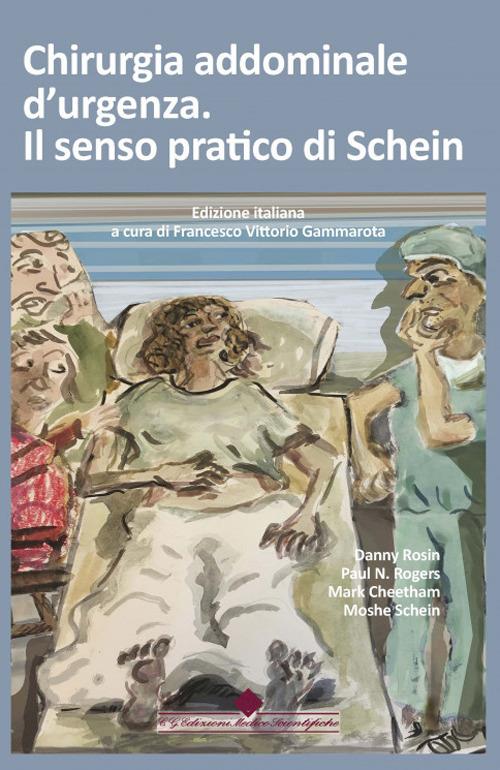 Chirurgia addominale d'urgenza. Il senso pratico di Schein - Danny Rosin,Paul N. Rogers,Mark Cheetham - copertina