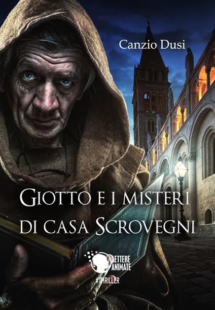 Giotto e i misteri di Casa Scrovegni - Canzio Dusi - copertina