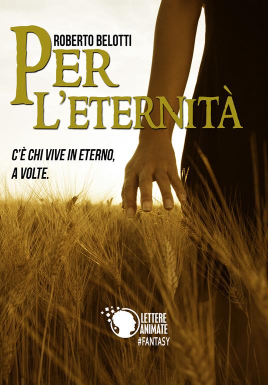 Per l'eternità. C'è chi vive in eterno, a volte - Roberto Belotti - copertina
