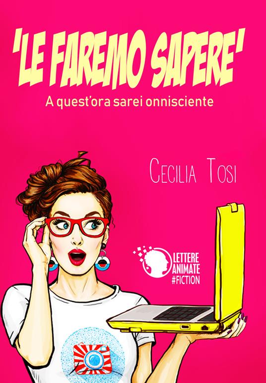 Le faremo sapere. A quest’ora sarei onnisciente - Cecilia Tosi - copertina