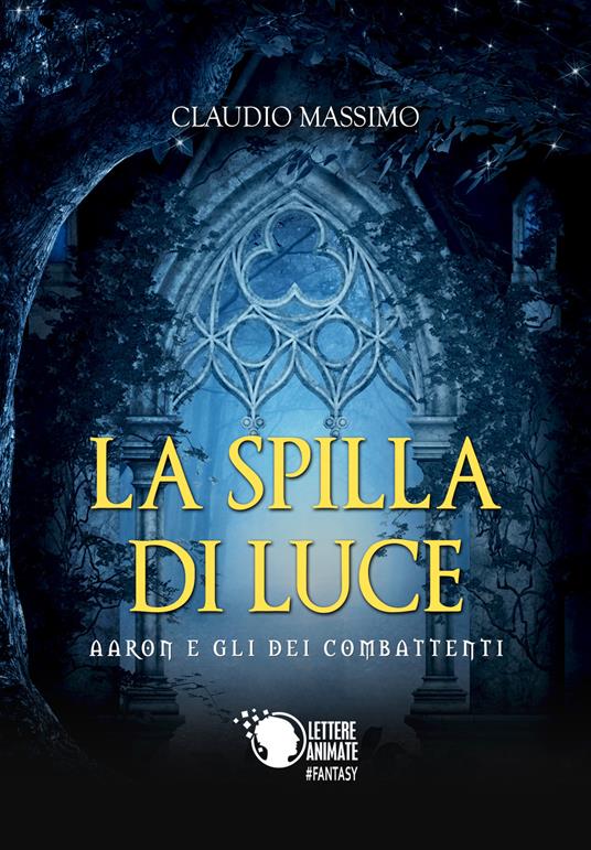 Aaron e gli dei combattenti. Vol. 2: La spilla di luce - Claudio Massimo - copertina