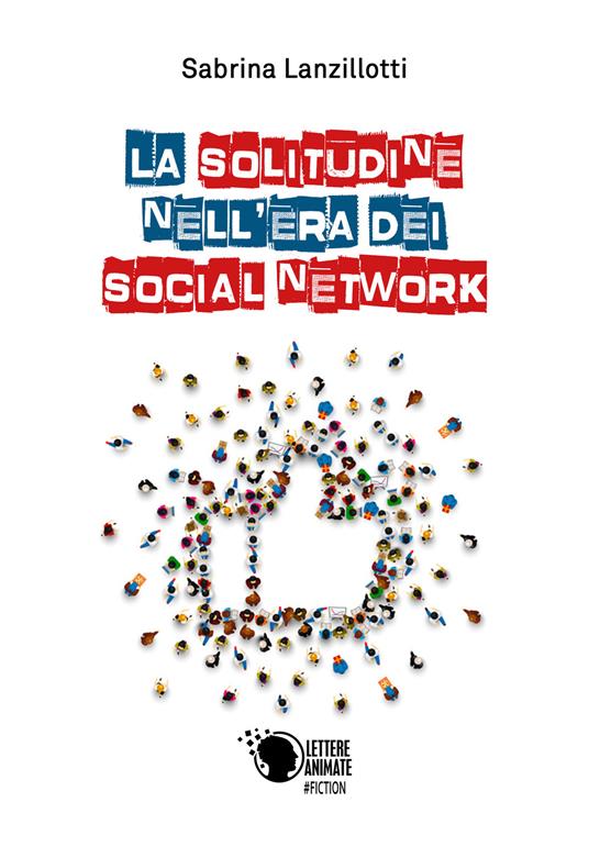 La solitudine nell'era dei social network - Sabrina Lanzillotti - copertina