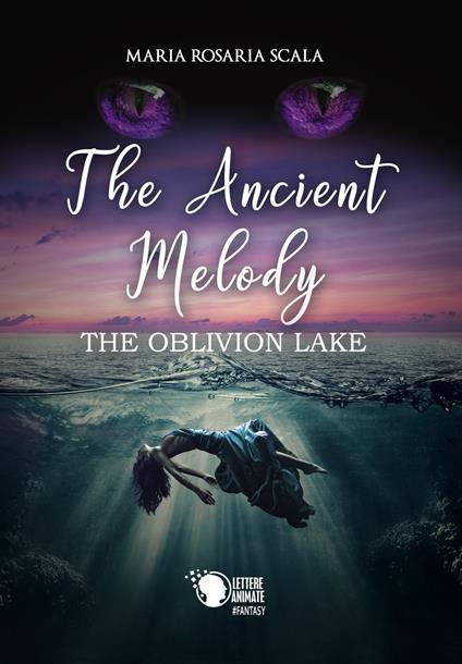 The ancient melody. The oblivion lake. Ediz. italiana - Maria Rosaria Scala - copertina