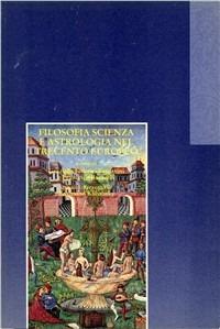 Filosofia, scienza e astrologia nel Trecento europeo. Biagio Pelacani Parmense - copertina