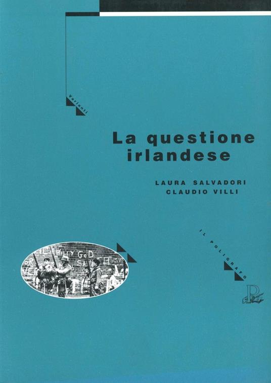 La questione irlandese. Dal passato al presente - Laura Salvadori,Claudio Villi - copertina
