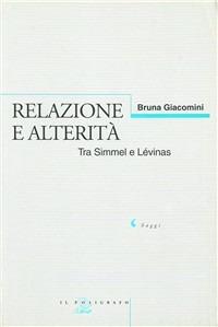 Relazione e alterità. Tra Simmel e Lévinas - Bruna Giacomini - copertina