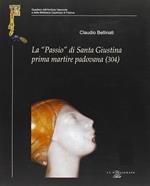 La «Passio» di santa Giustina prima martire padovana (304)