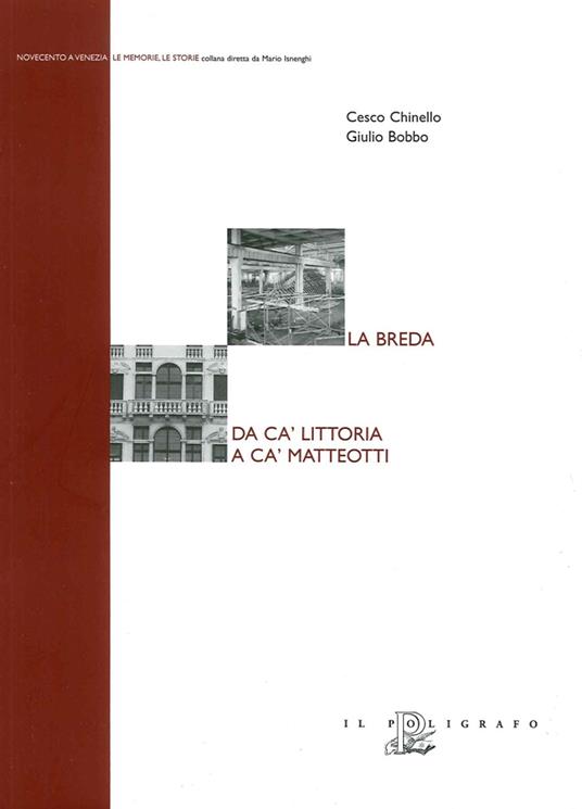 La Breda. Da Ca' Littoria a Ca' Matteotti - Cesco Chinello,Giulio Bobbo - copertina